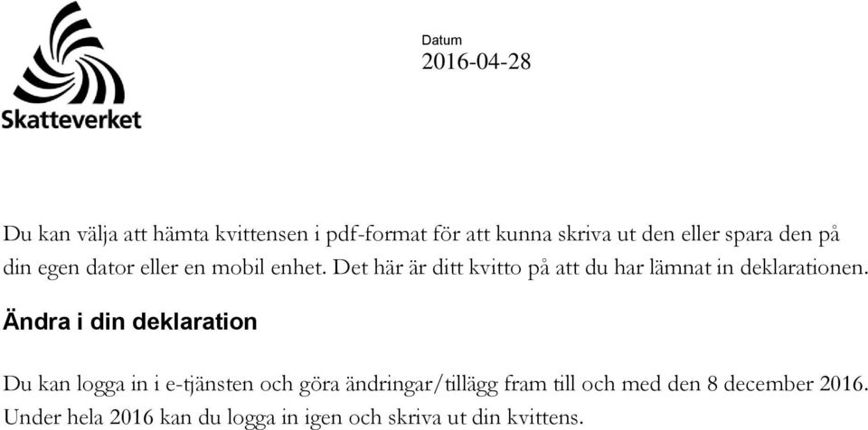 Det här är ditt kvitto på att du har lämnat in deklarationen.