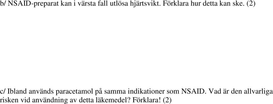 (2) c/ Ibland används paracetamol på samma indikationer