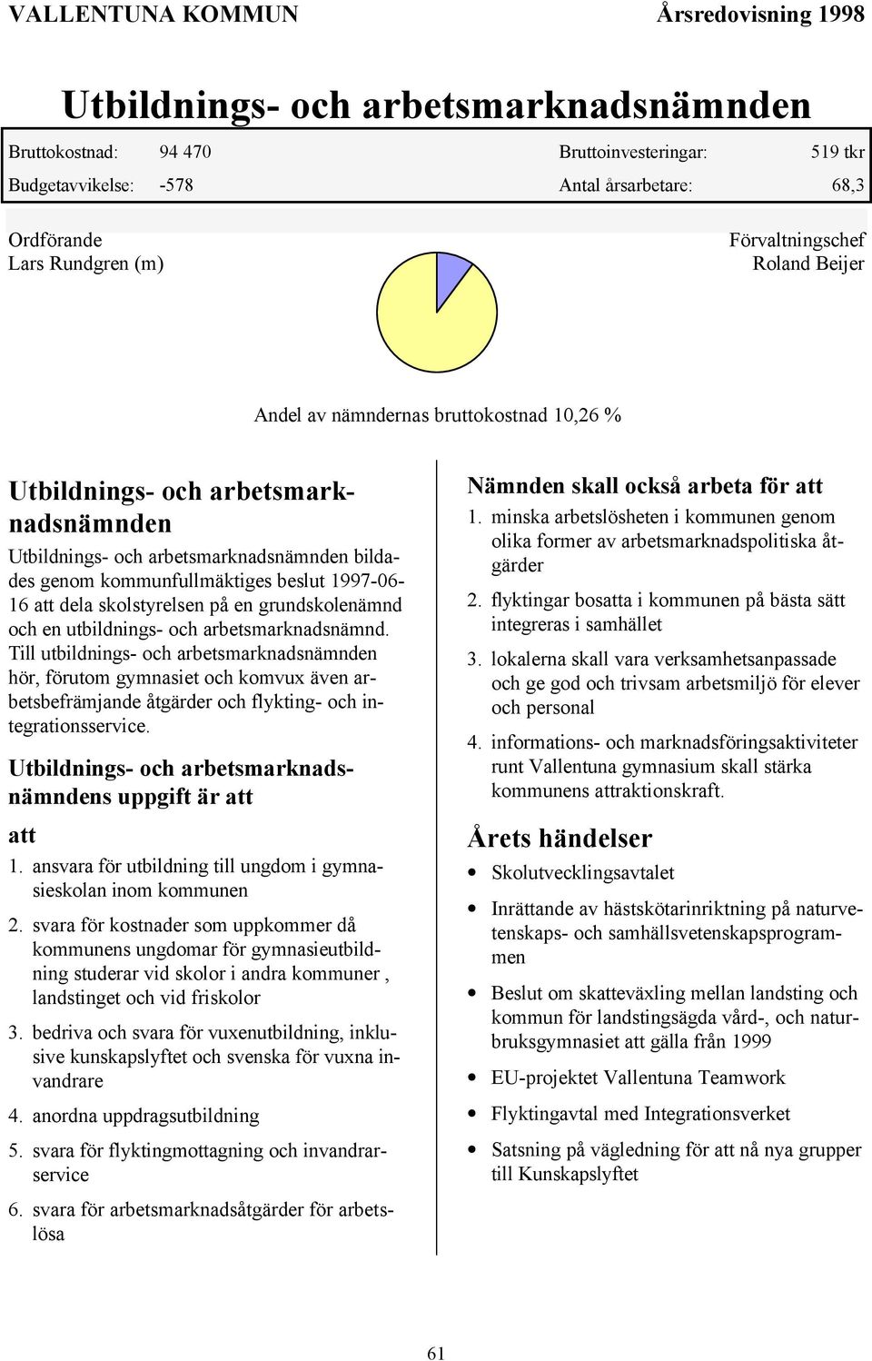 att dela skolstyrelsen på en grundskolenämnd och en utbildnings- och arbetsmarknadsnämnd.