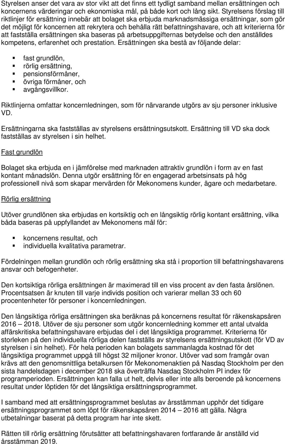 att kriterierna för att fastställa ersättningen ska baseras på arbetsuppgifternas betydelse och den anställdes kompetens, erfarenhet och prestation.