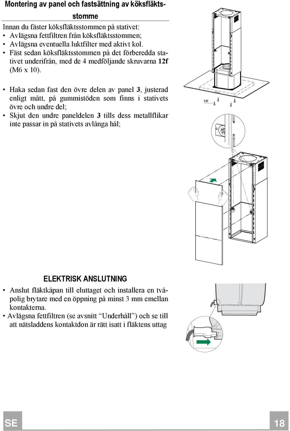 Haka sedan fast den övre delen av panel 3, justerad enligt mått, på gummistöden som finns i stativets övre och undre del; Skjut den undre paneldelen 3 tills dess metallflikar inte passar in på