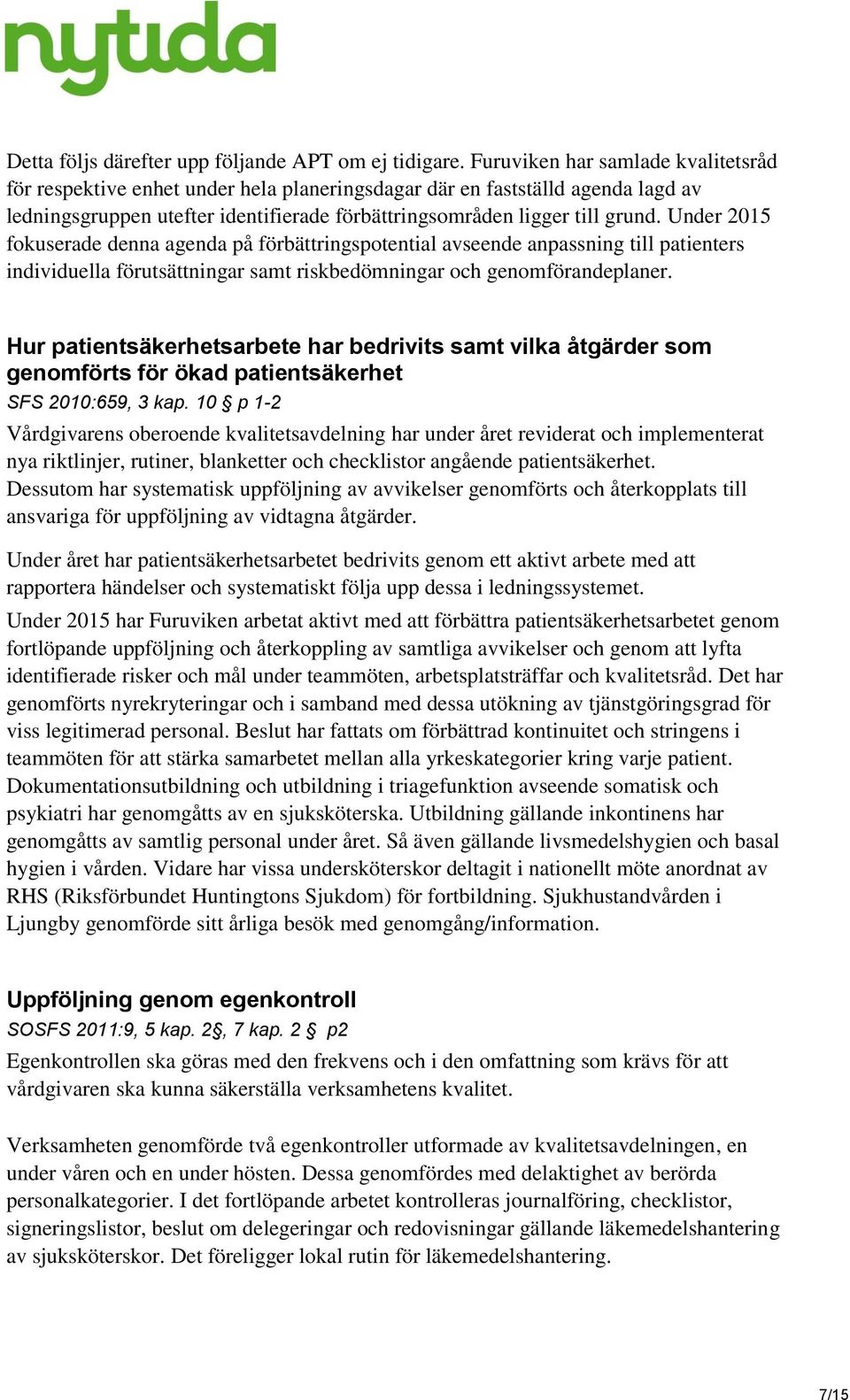 Under 2015 fokuserade denna agenda på förbättringspotential avseende anpassning till patienters individuella förutsättningar samt riskbedömningar och genomförandeplaner.