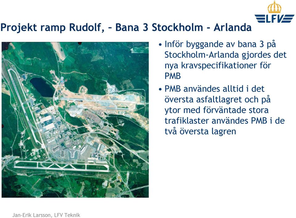 för PMB PMB användes alltid i det översta asfaltlagret och på ytor