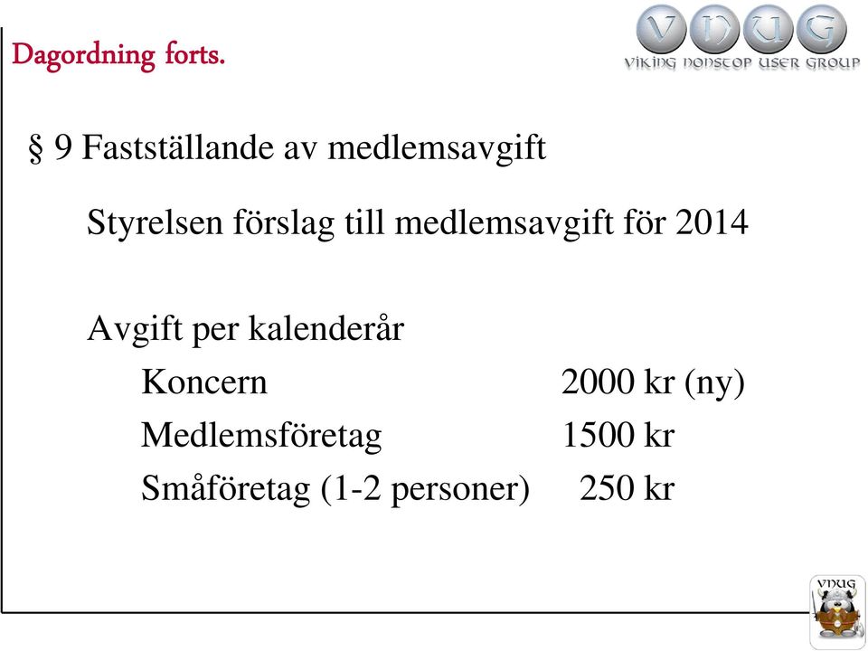 förslag till medlemsavgift för 2014 Avgift per