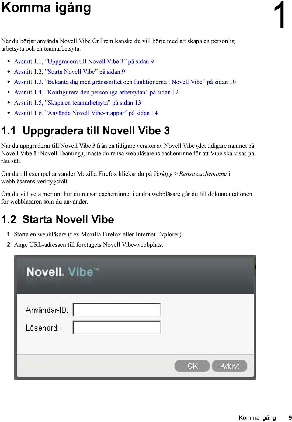 5, Skapa en teamarbetsyta på sidan 13 Avsnitt 1.6, Använda Novell Vibe-mappar på sidan 14 1.