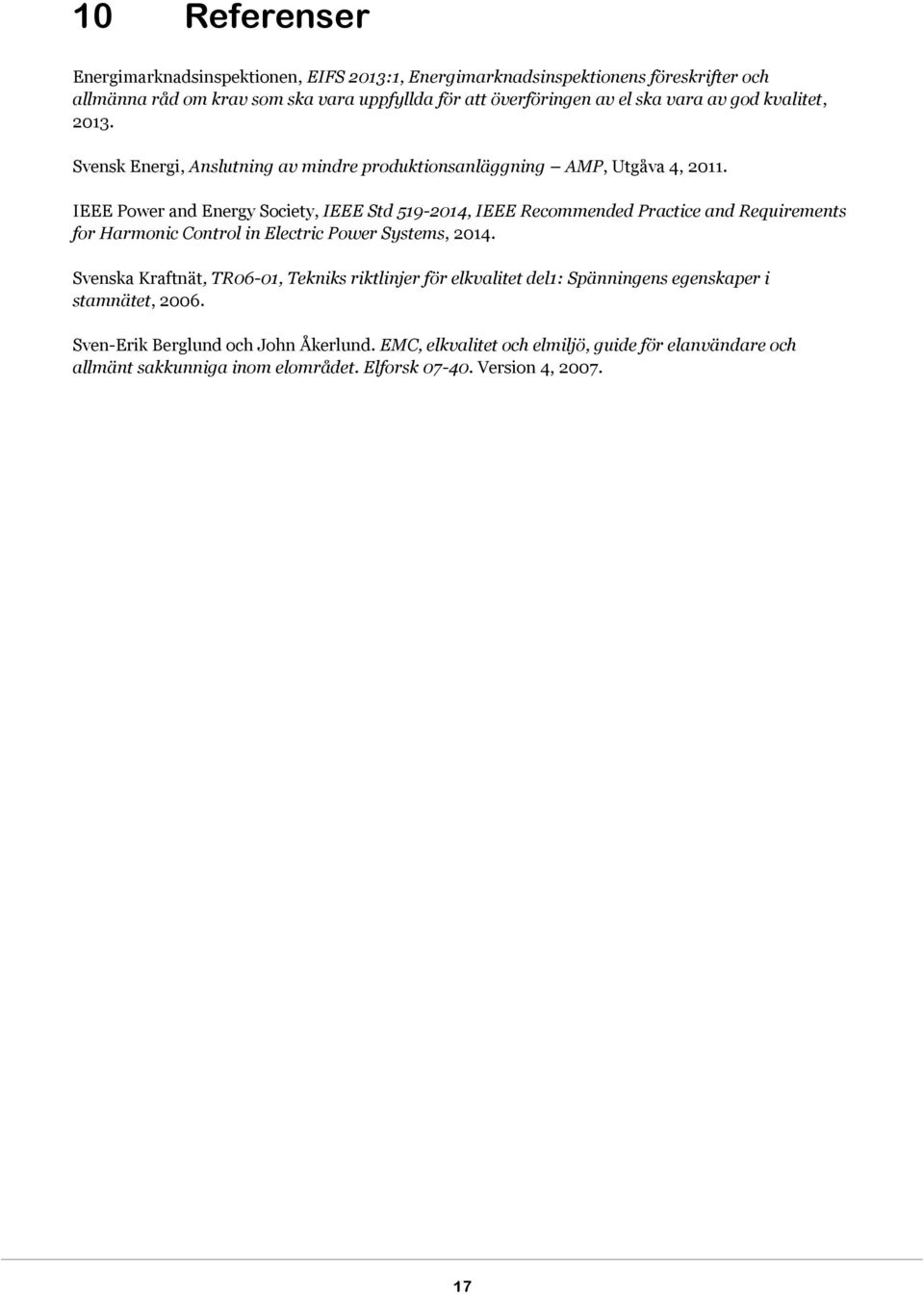 IEEE Power and Energy Society, IEEE Std 519-2014, IEEE Recommended Practice and Requirements for Harmonic Control in Electric Power Systems, 2014.