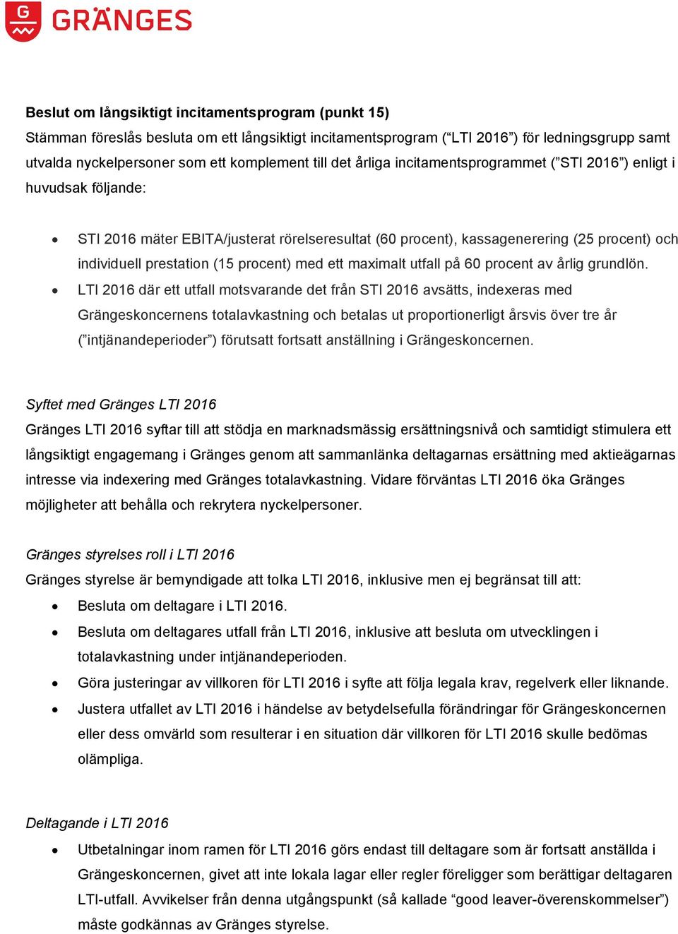 procent) med ett maximalt utfall på 60 procent av årlig grundlön.