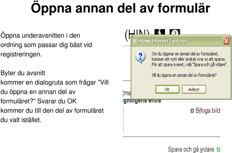 Byter du avsnitt kommer en dialogruta som frågar Vill du öppna en