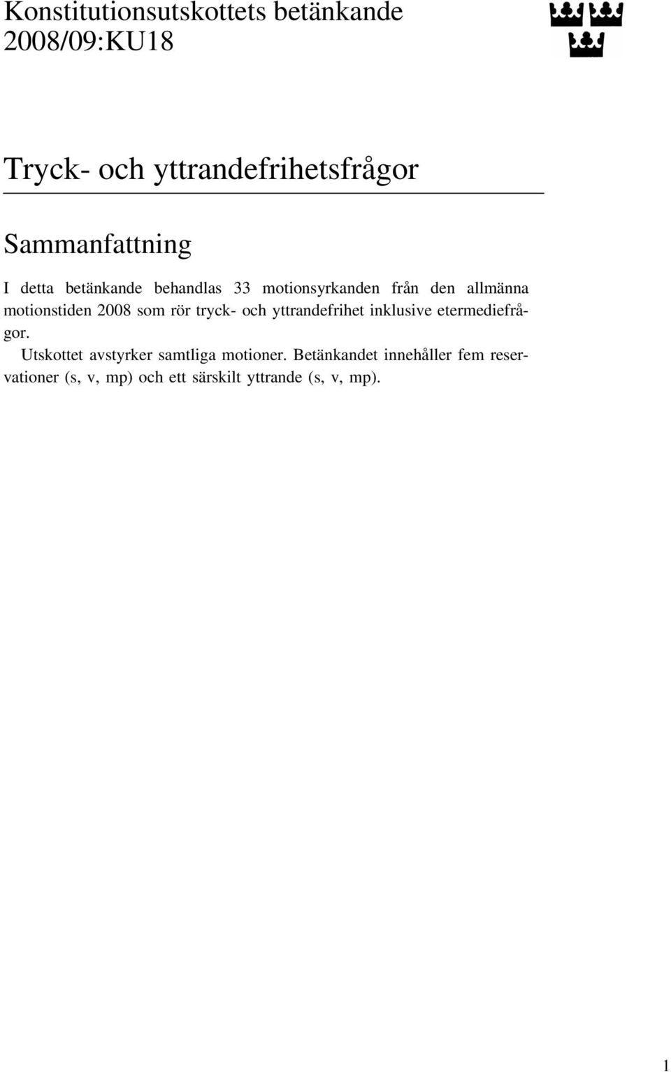 motionstiden 2008 som rör tryck- och yttrandefrihet inklusive etermediefrågor.