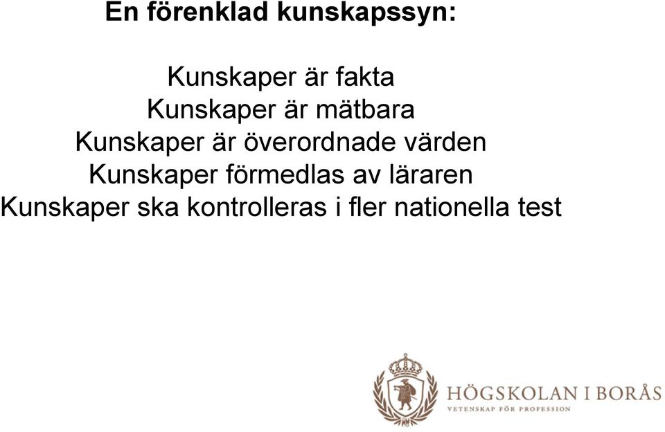 överordnade värden Kunskaper förmedlas av