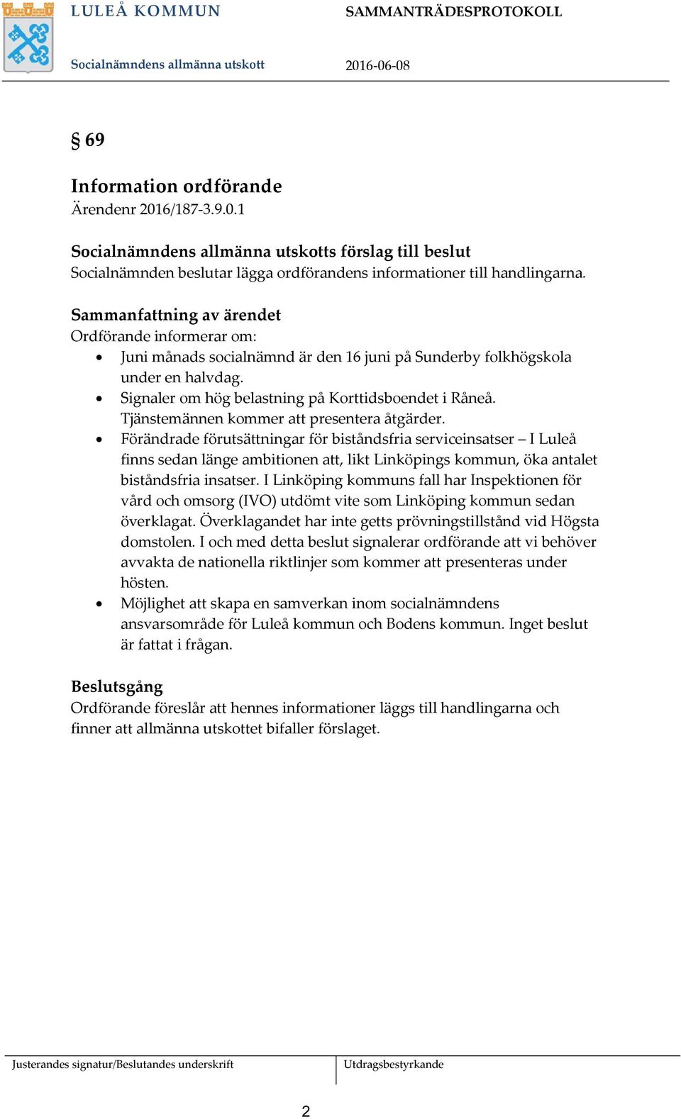 Tjänstemännen kommer att presentera åtgärder.