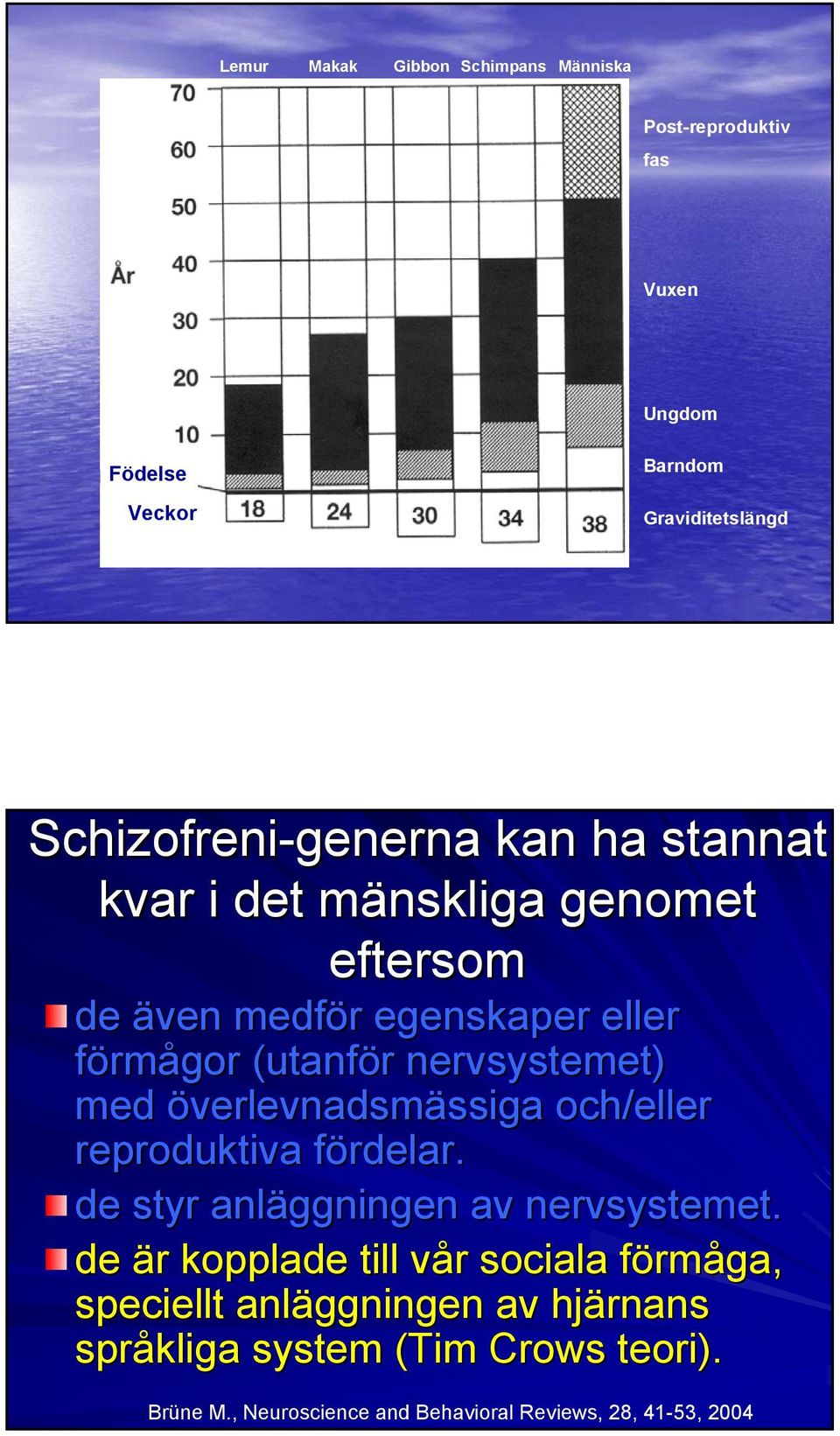 överlevnadsmässiga ssiga och/eller reproduktiva fördelar. f de styr anläggningen av nervsystemet.