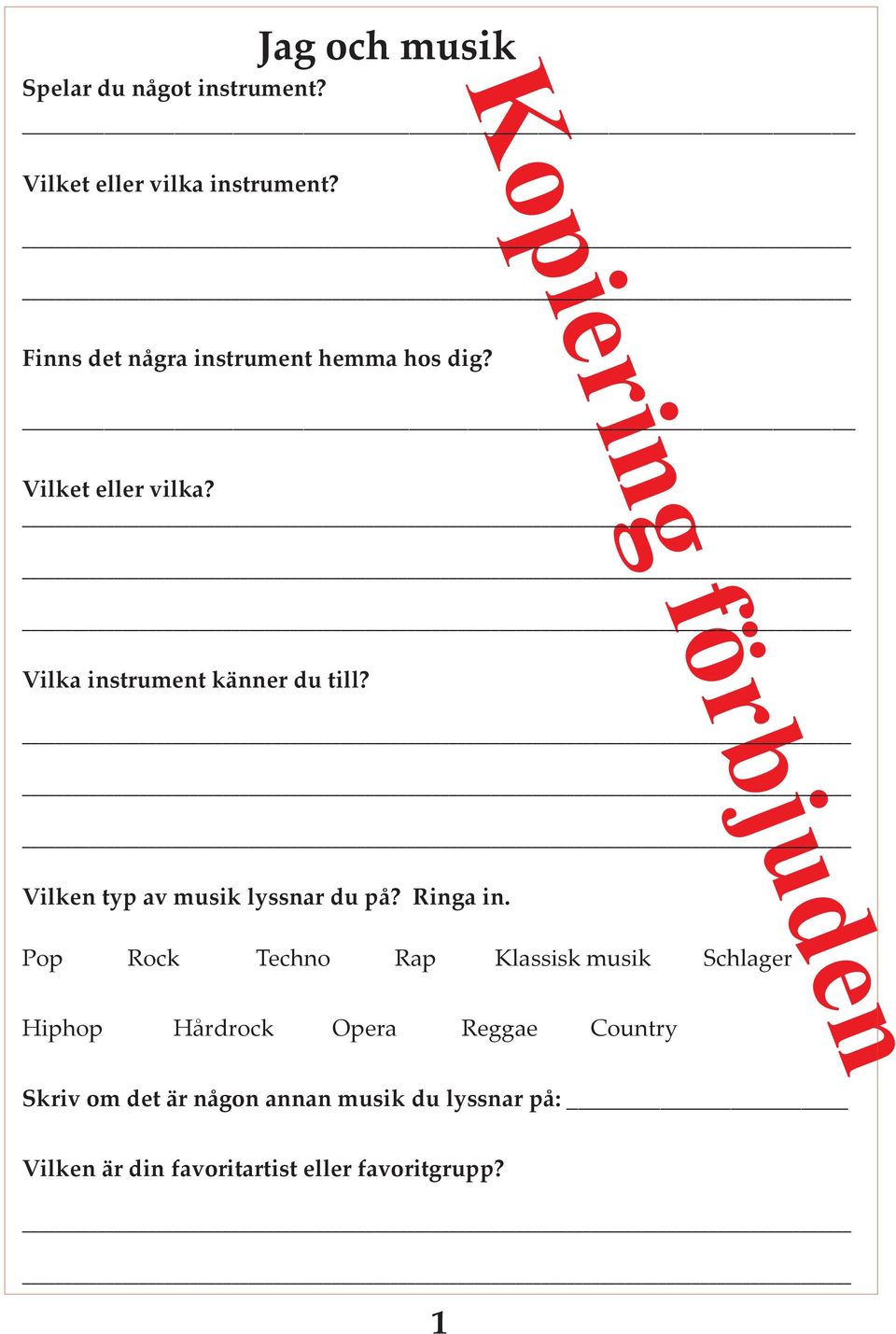 Vilken typ av musik lyssnar du på? Ringa in.