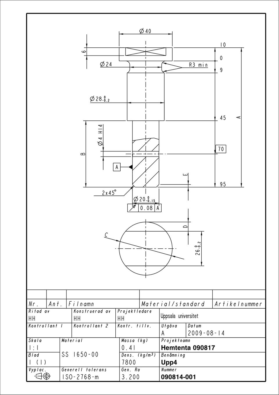 Vyplac. Generell tolerans ISO-2768-m Material/standard rtikelnummer Kontr. tillv.