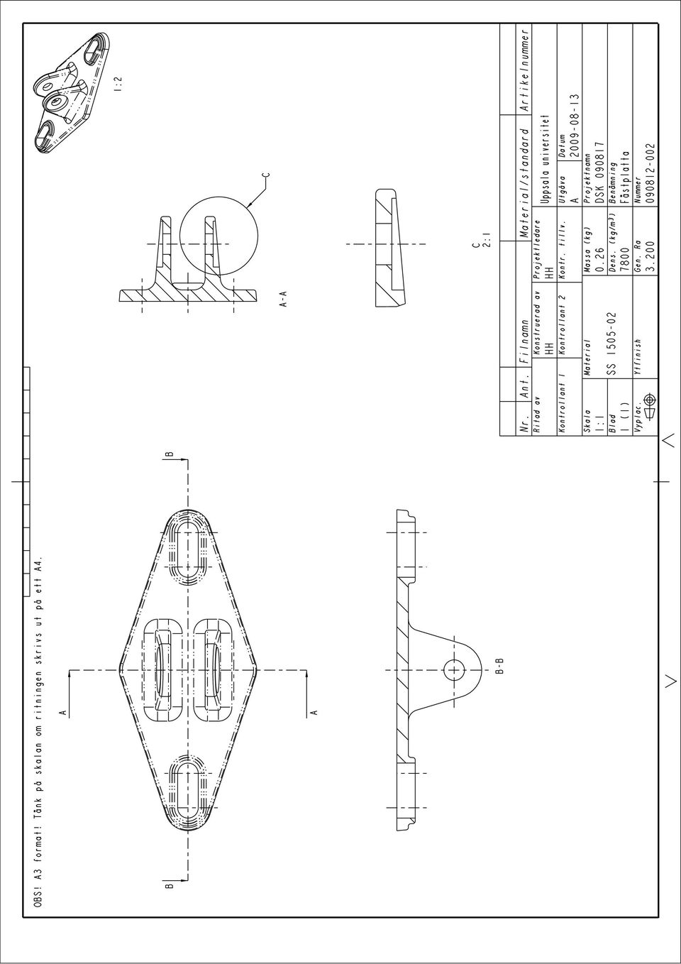 Vyplac. Ytfinish 1:2 C C 2:1 Material/standard rtikelnummer Kontr. tillv.