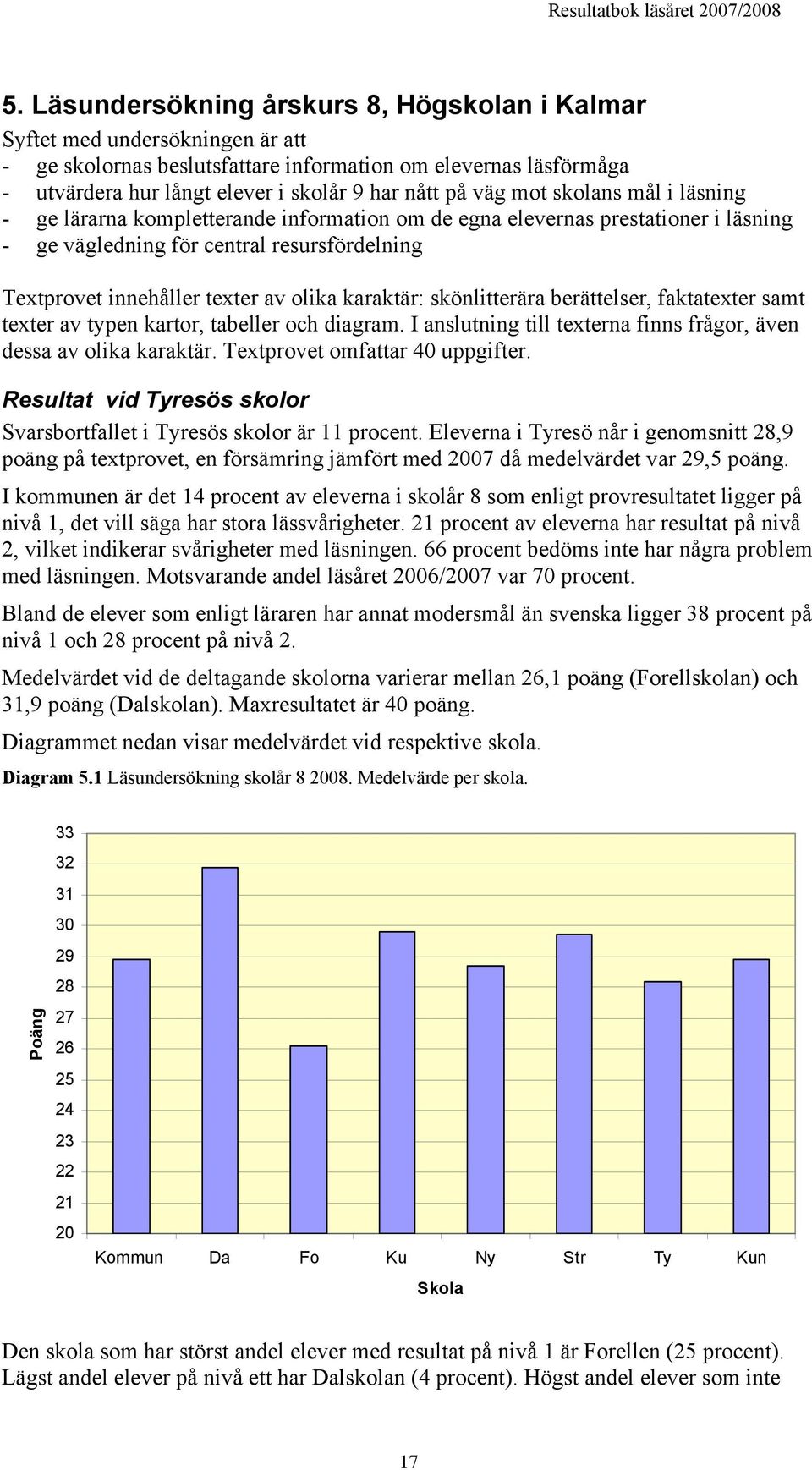 karaktär: skönlitterära berättelser, faktatexter samt texter av typen kartor, tabeller och diagram. I anslutning till texterna finns frågor, även dessa av olika karaktär.