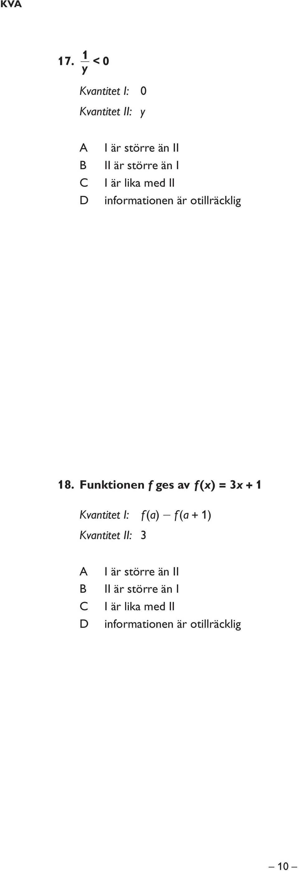 I är lika med II informationen är otillräcklig 18.