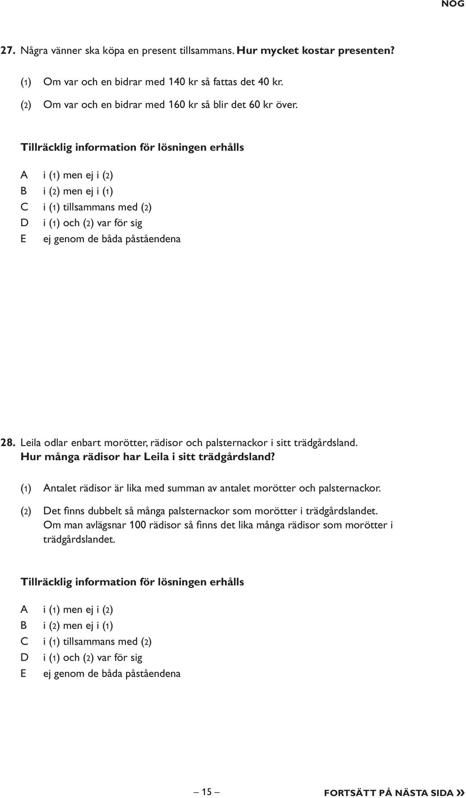 Leila odlar enbart morötter, rädisor och palsternackor i sitt trädgårdsland. Hur många rädisor har Leila i sitt trädgårdsland?