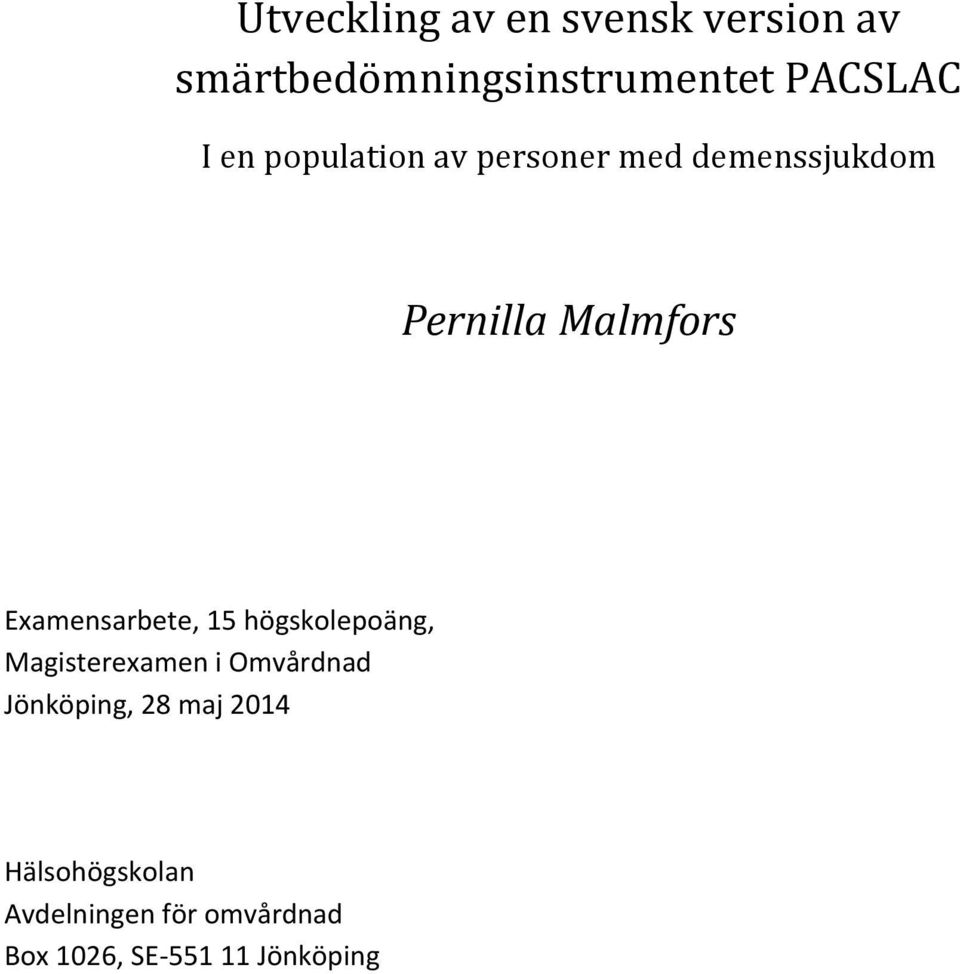 Examensarbete, 15 högskolepoäng, Magisterexamen i Omvårdnad Jönköping,