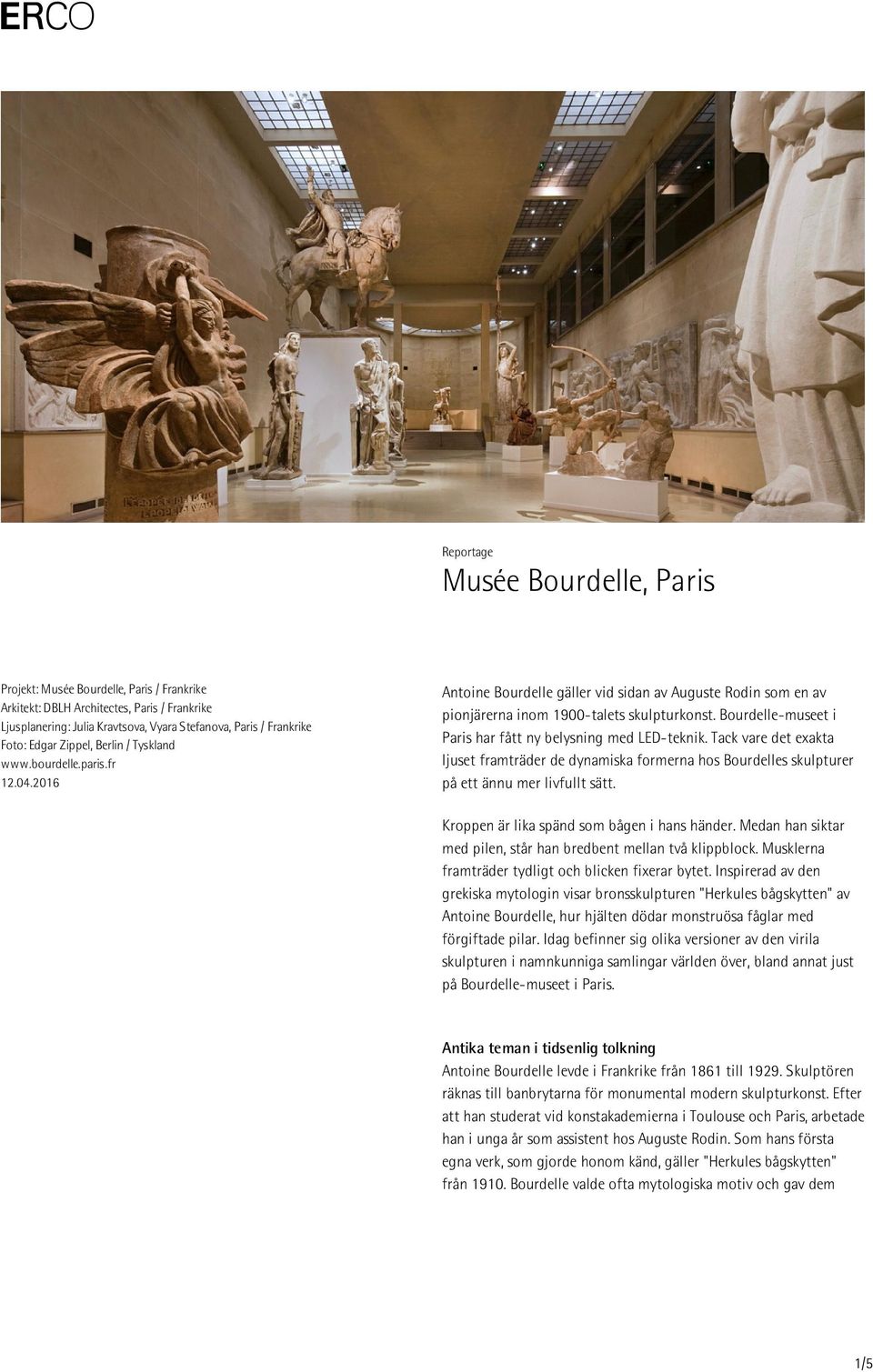 Bourdelle-museet i Paris har fått ny belysning med LED-teknik. Tack vare det exakta ljuset framträder de dynamiska formerna hos Bourdelles skulpturer på ett ännu mer livfullt sätt.