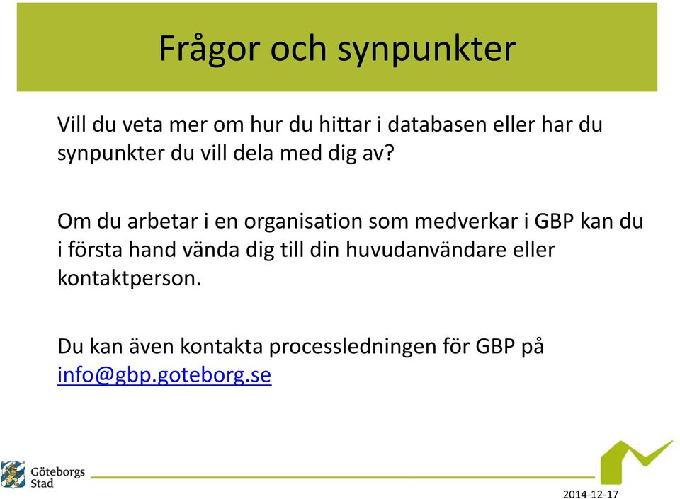 Om du arbetar i en organisation som medverkar i GBP kan du i första hand vända