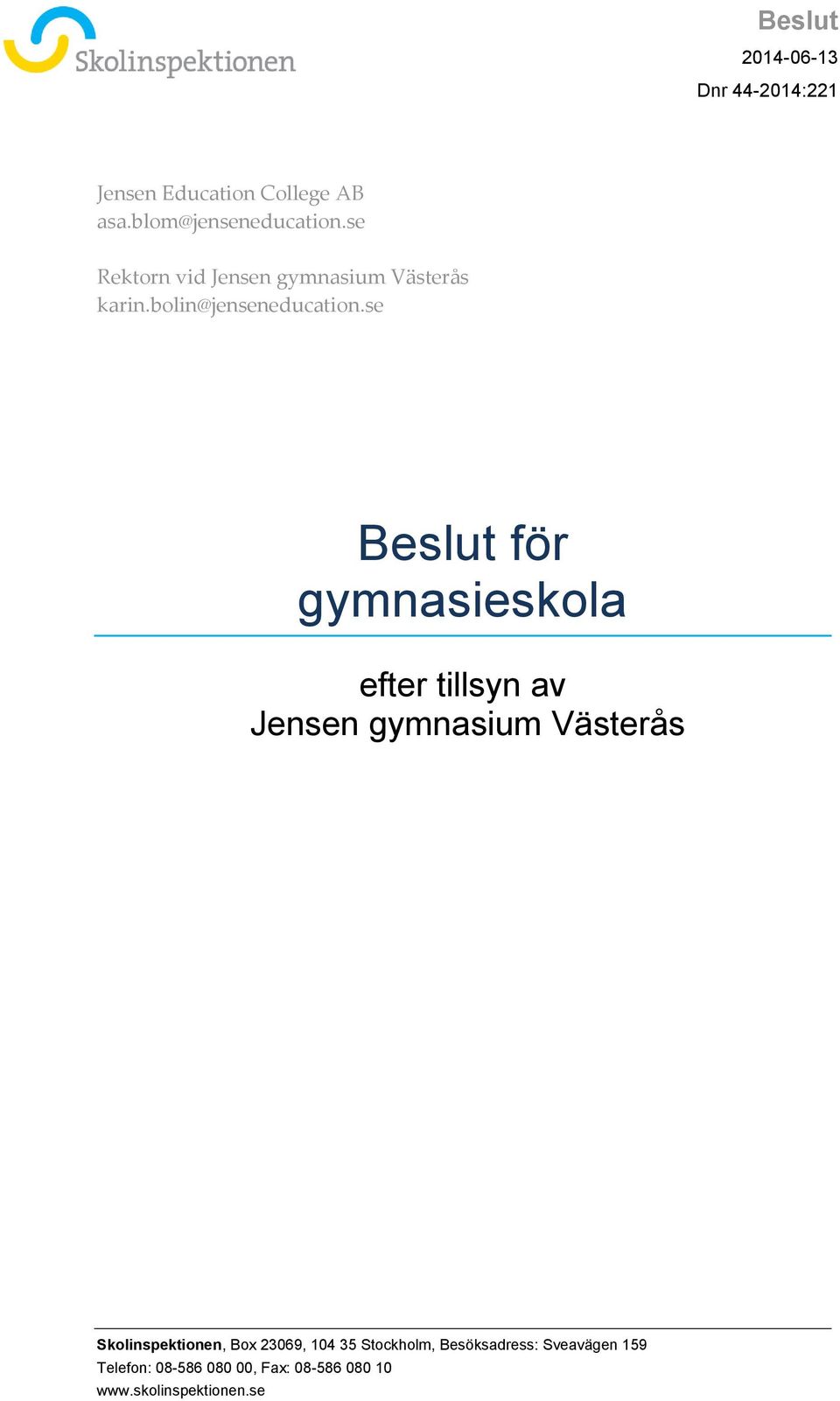 se Beslut för gymnasieskola efter tillsyn av Jensen gymnasium Västerås