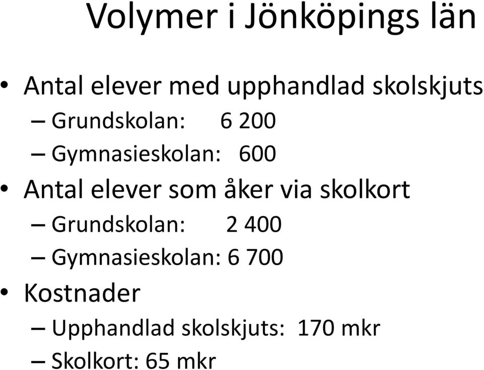 elever som åker via skolkort Grundskolan: 2 400