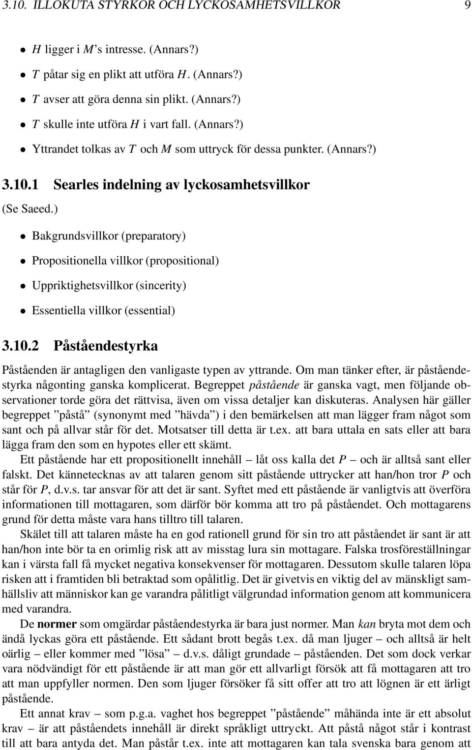 ) Bakgrundsvillkor (preparatory) Propositionella villkor (propositional) Uppriktighetsvillkor (sincerity) Essentiella villkor (essential) 3.10.