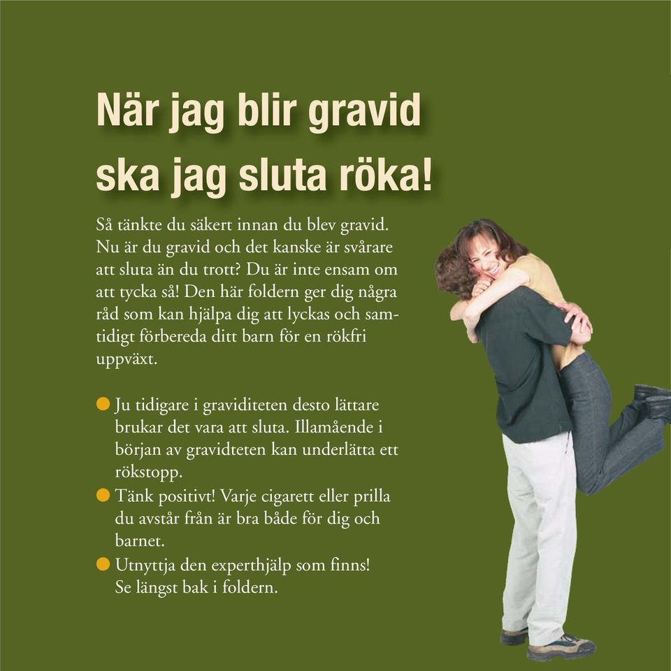 Den här foldern ger dig några råd som kan hjälpa dig att lyckas och samtidigt förbereda ditt barn för en rökfri uppväxt.