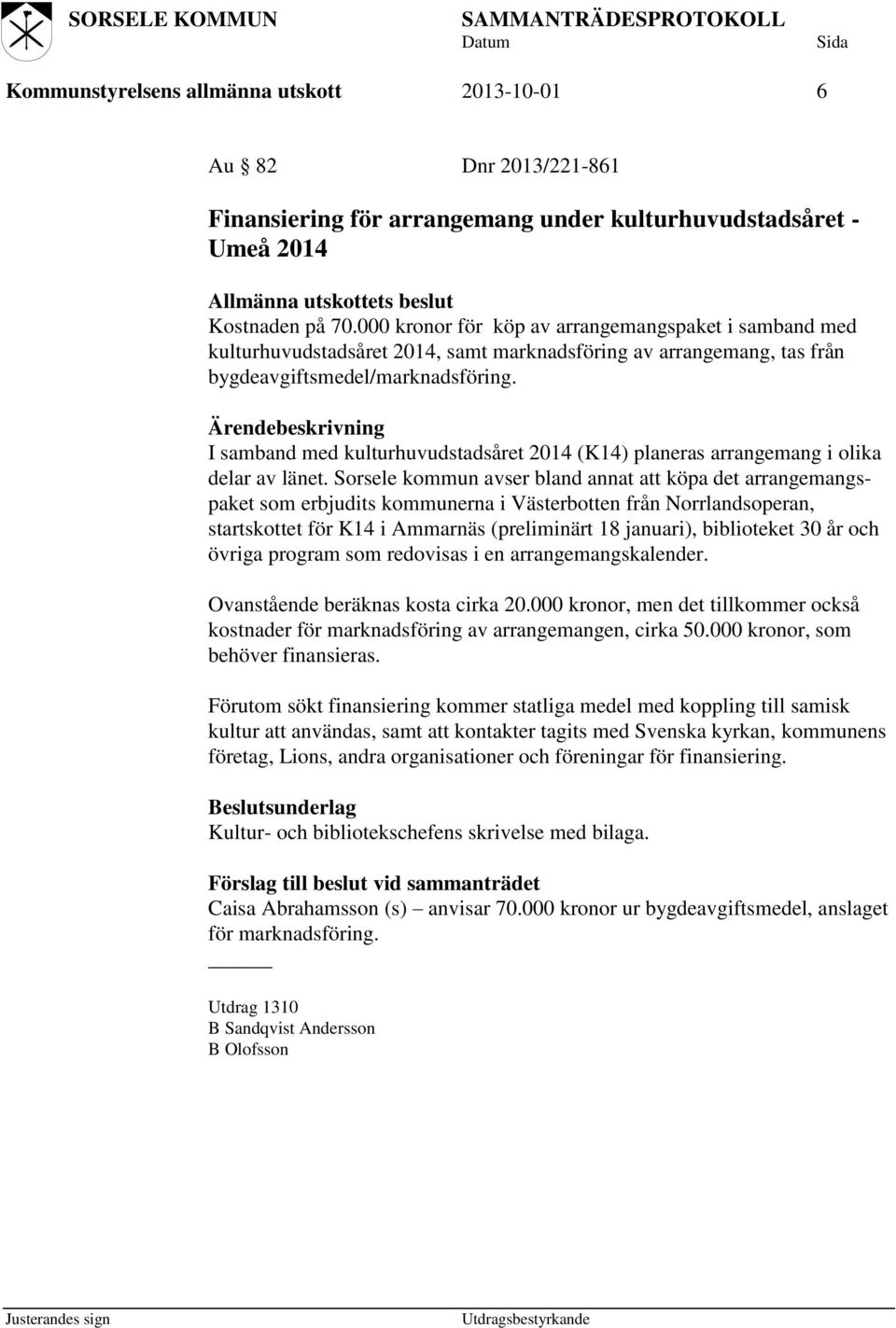 I samband med kulturhuvudstadsåret 2014 (K14) planeras arrangemang i olika delar av länet.