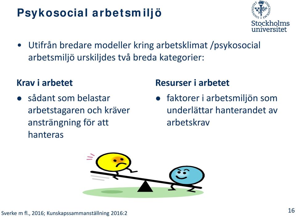 sådant som belastar arbetstagaren och kräver ansträngning för att hanteras