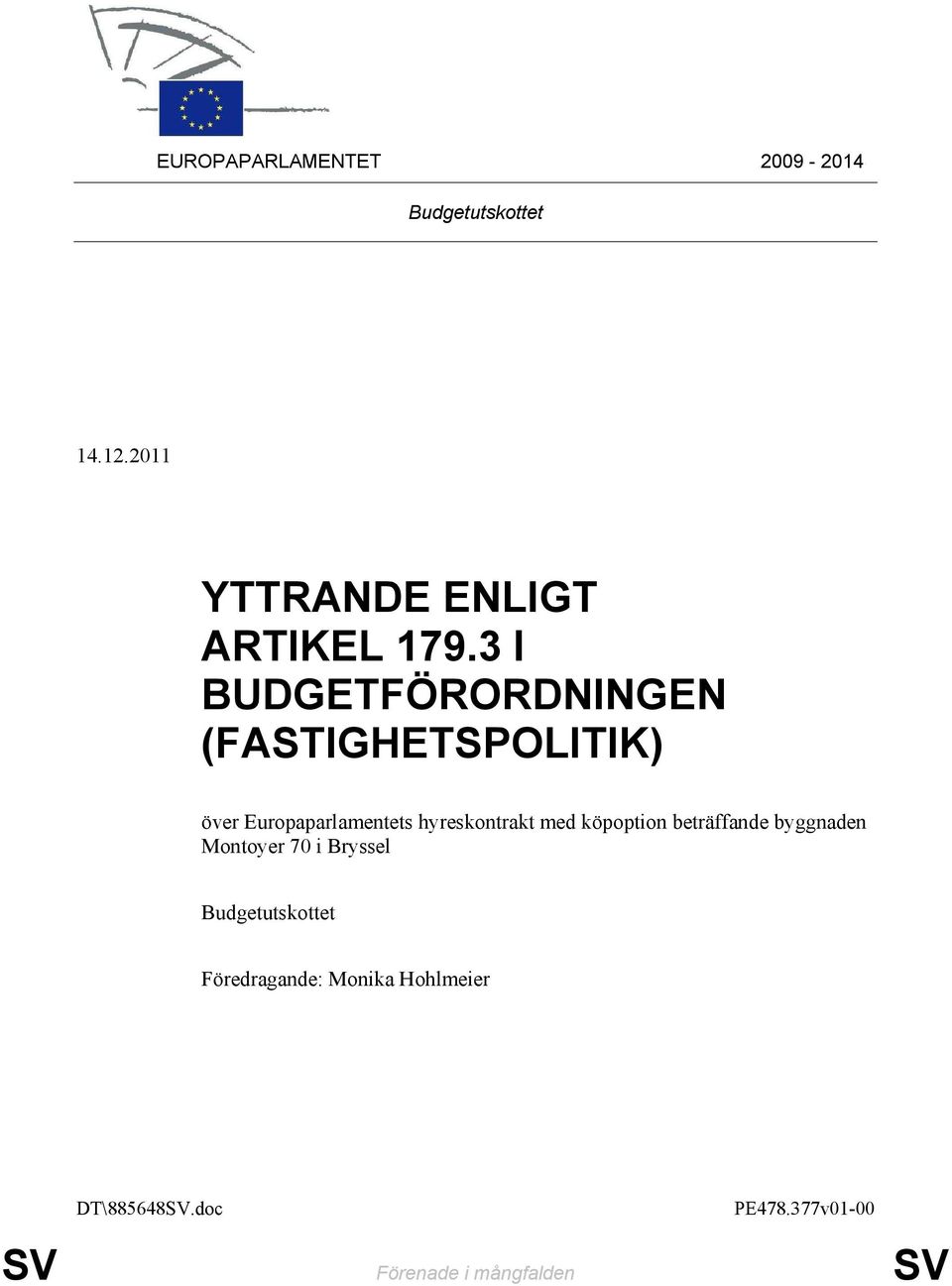 3 I BUDGETFÖRORDNINGEN (FASTIGHETSPOLITIK) över Europaparlamentets