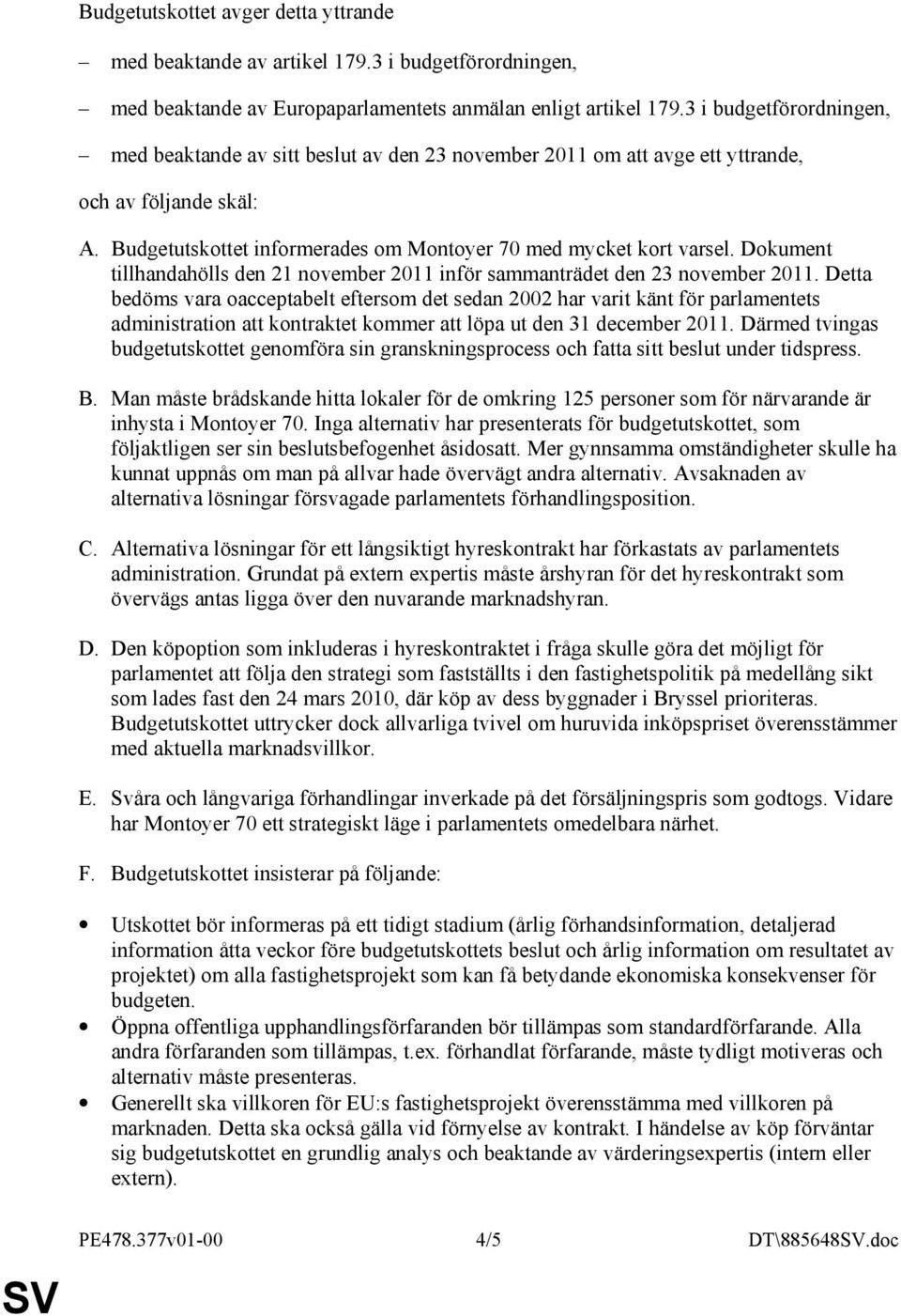 Dokument tillhandahölls den 21 november 2011 inför sammanträdet den 23 november 2011.