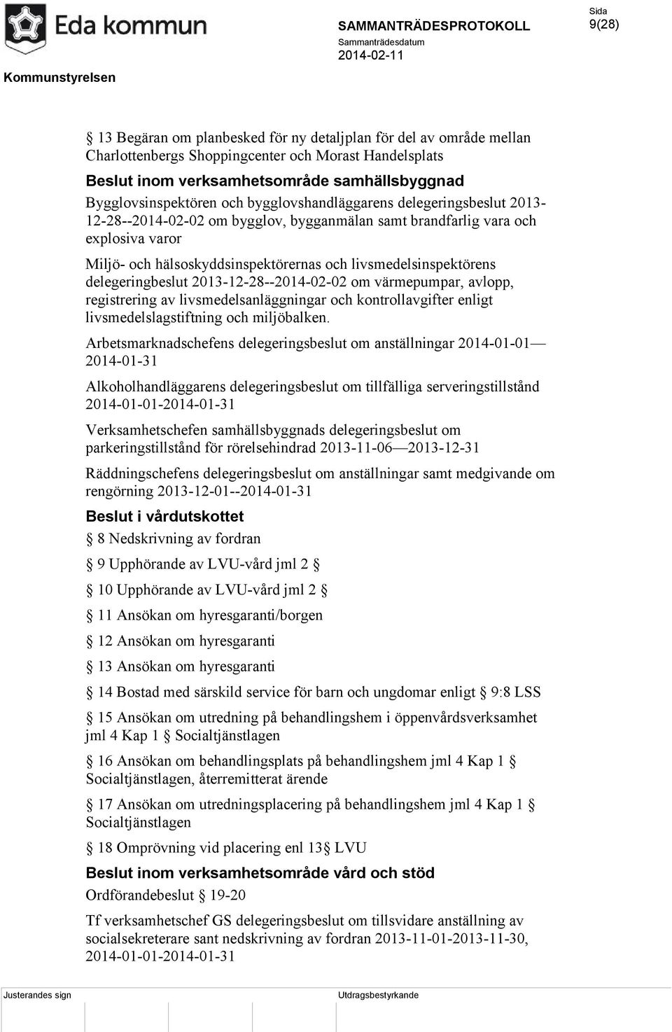 delegeringbeslut 2013-12-28--2014-02-02 om värmepumpar, avlopp, registrering av livsmedelsanläggningar och kontrollavgifter enligt livsmedelslagstiftning och miljöbalken.