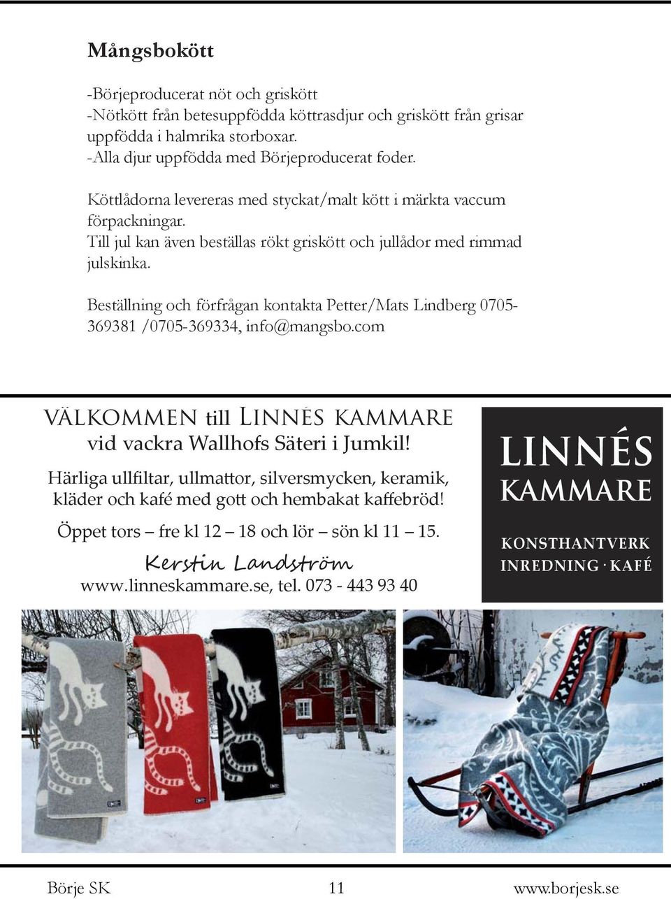 Köttlådorna levereras med styckat/malt kött i märkta vaccum förpackningar.