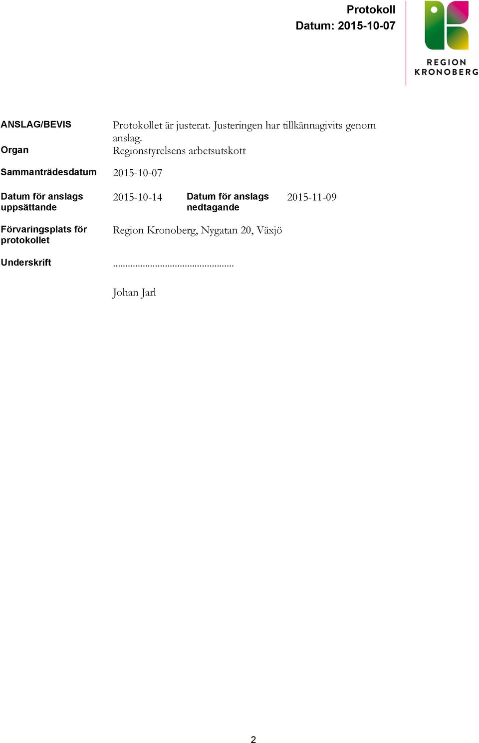 Regionstyrelsens arbetsutskott Sammanträdesdatum 2015-10-07 Datum för anslags