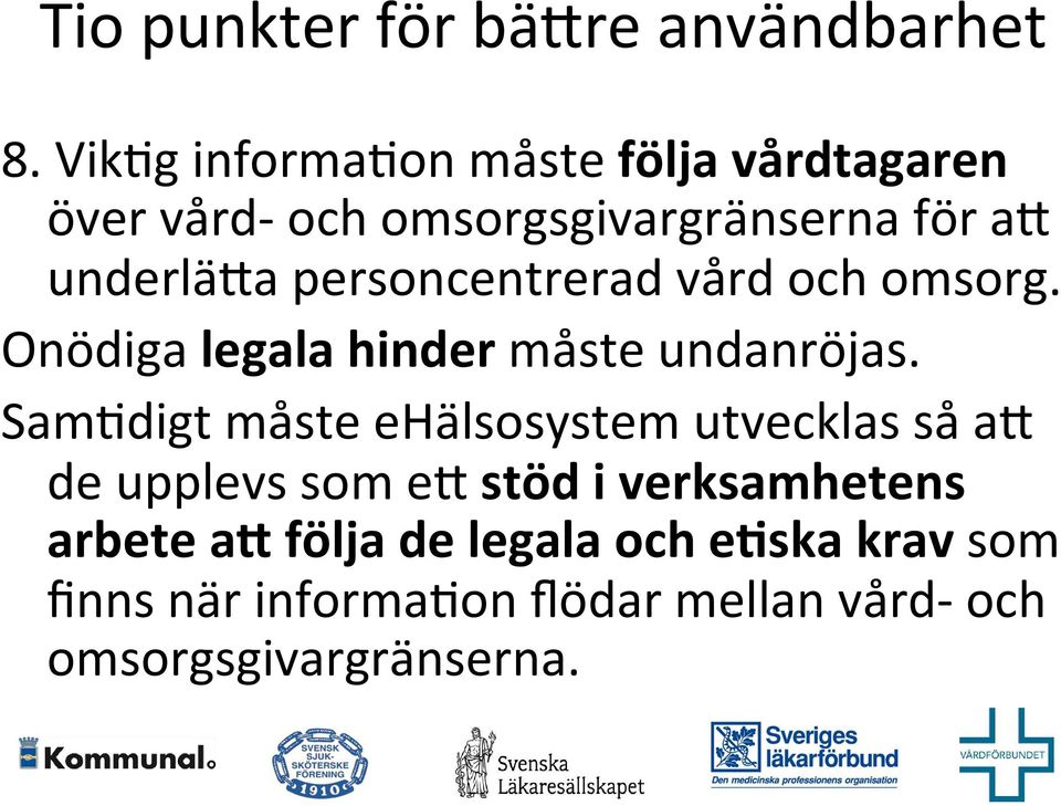 personcentrerad vård och omsorg. Onödiga legala hinder måste undanröjas.