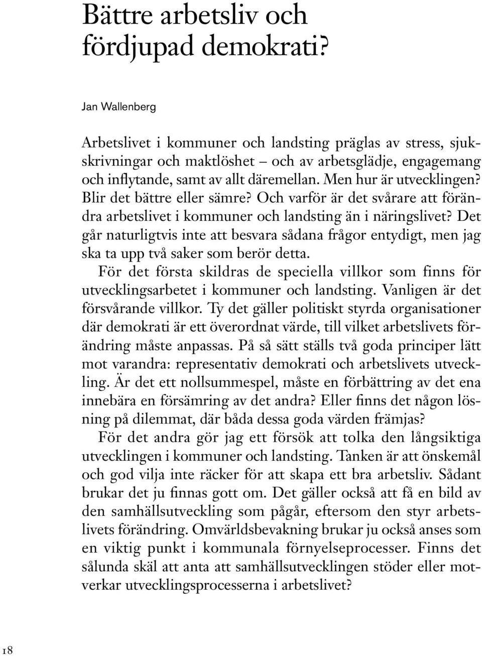 Blir det bättre eller sämre? Och varför är det svårare att förändra arbetslivet i kommuner och landsting än i näringslivet?