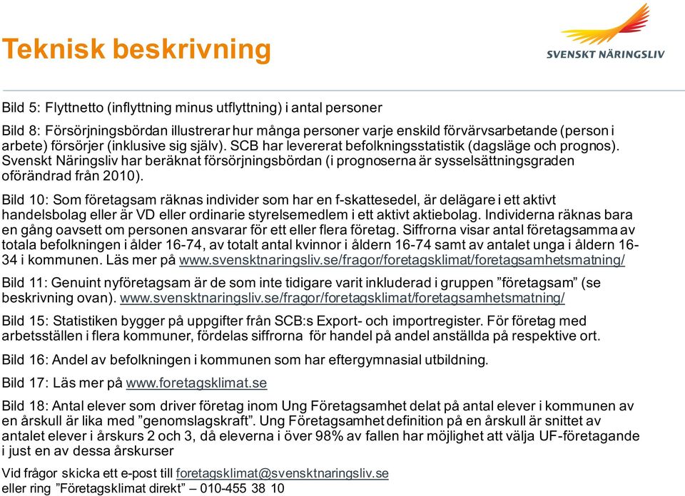 Svenskt Näringsliv har beräknat försörjningsbördan (i prognoserna är sysselsättningsgraden oförändrad från 2010).