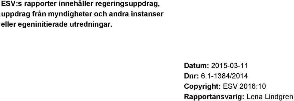 egeninitierade utredningar. Datum: 2015-03-11 Dnr: 6.