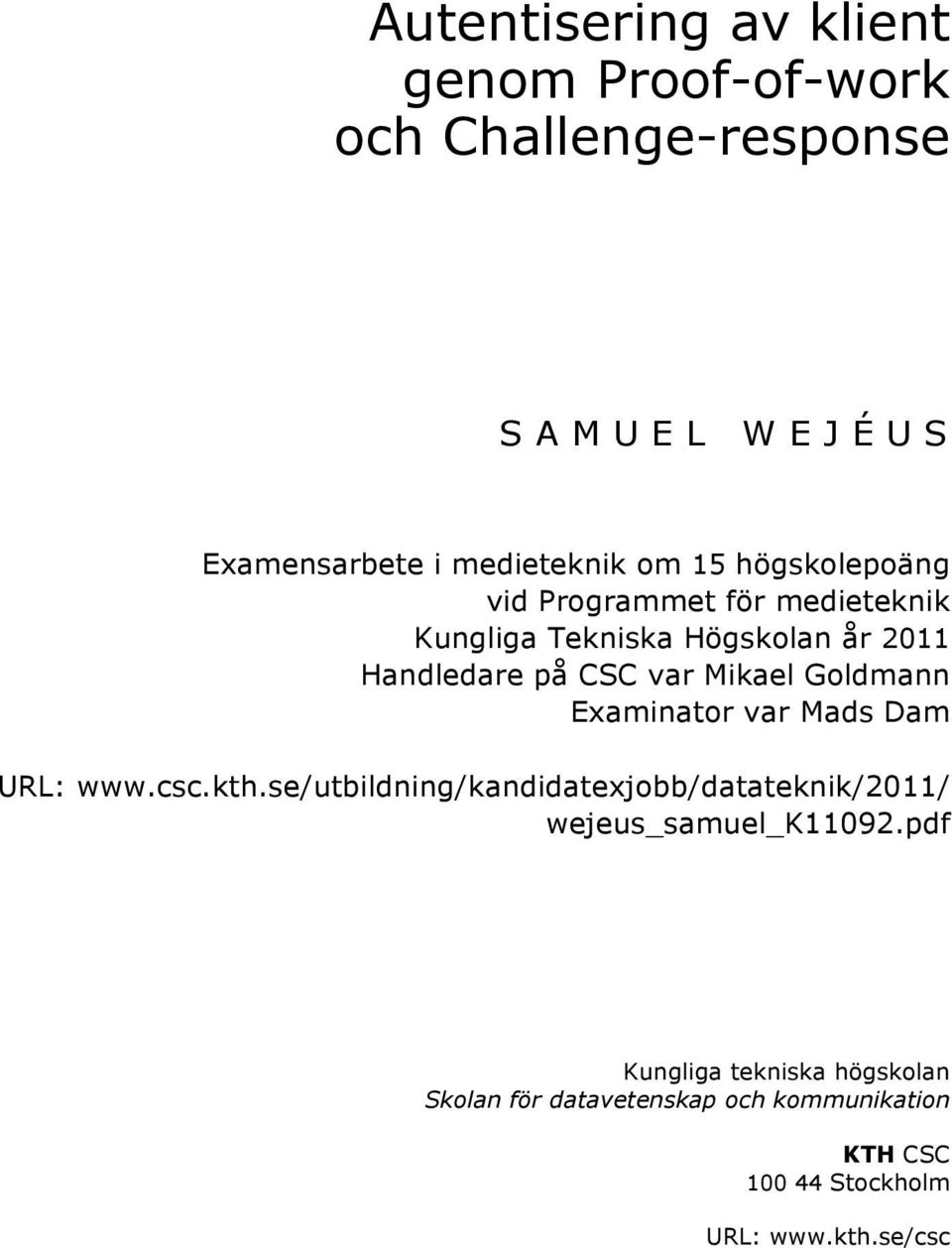Goldmann Examinator var Mads Dam URL: www.csc.kth.