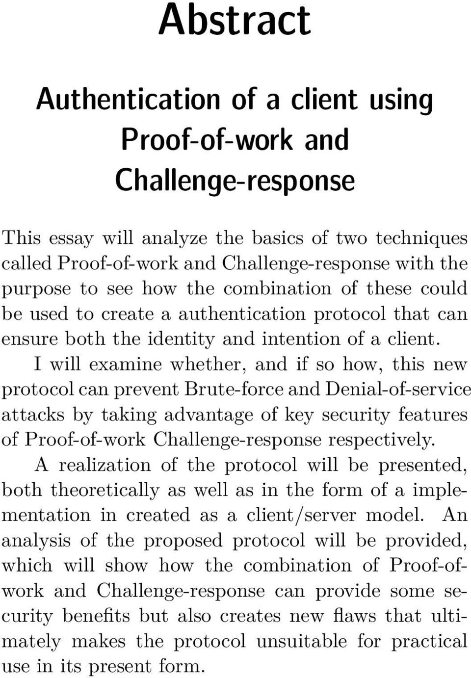 I will examine whether, and if so how, this new protocol can prevent Brute-force and Denial-of-service attacks by taking advantage of key security features of Proof-of-work Challenge-response