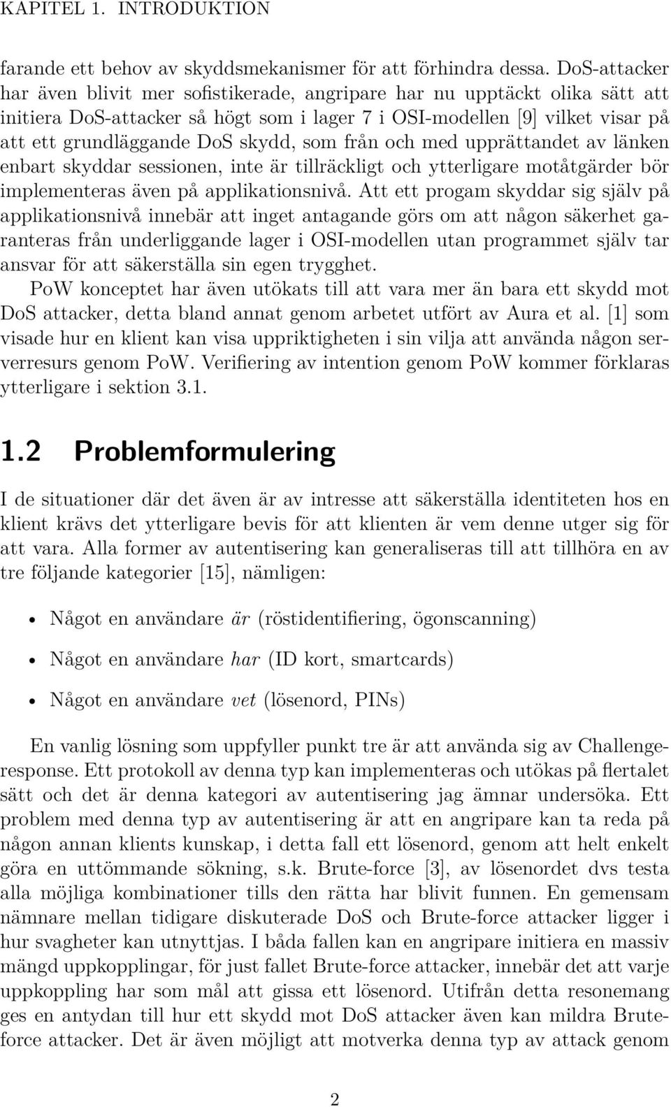 skydd, som från och med upprättandet av länken enbart skyddar sessionen, inte är tillräckligt och ytterligare motåtgärder bör implementeras även på applikationsnivå.