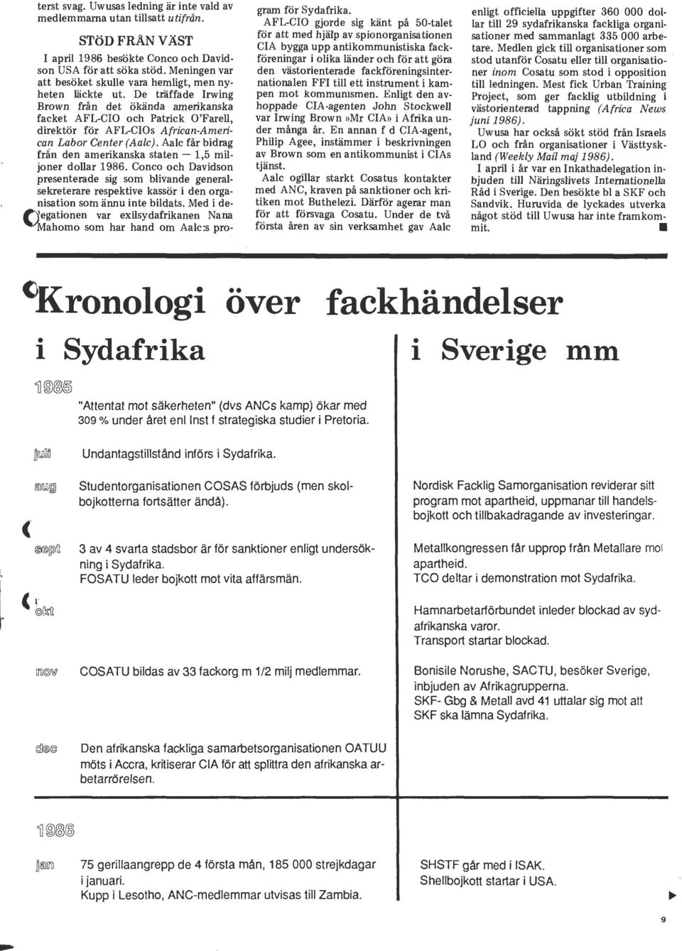 De träffade Irwing Brown från det ökända amerikanska facket AFL-CIO och Patrick O'Farell, direktör för AFL-CIOs African-American Labor Center (Aalc).