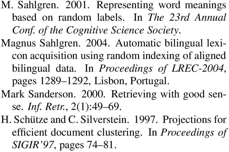 Automatic bilingual lexicon acquisition using random indexing of aligned bilingual data.