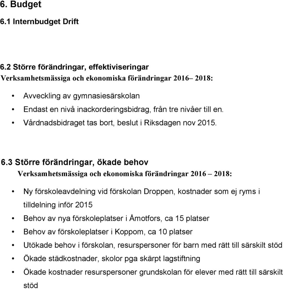 Vårdnadsbidraget tas bort, beslut i Riksdagen nov 2015. 6.