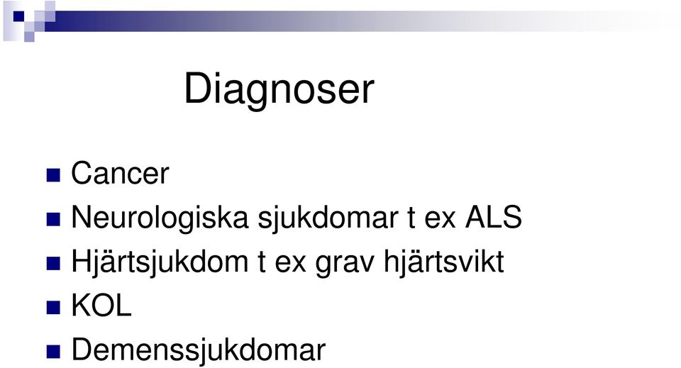 ex ALS Hjärtsjukdom t ex