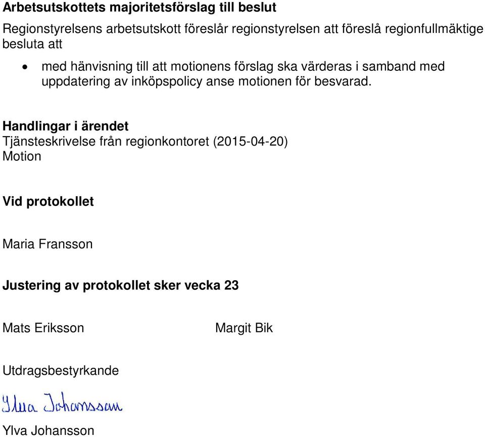 inköpspolicy anse motionen för besvarad.