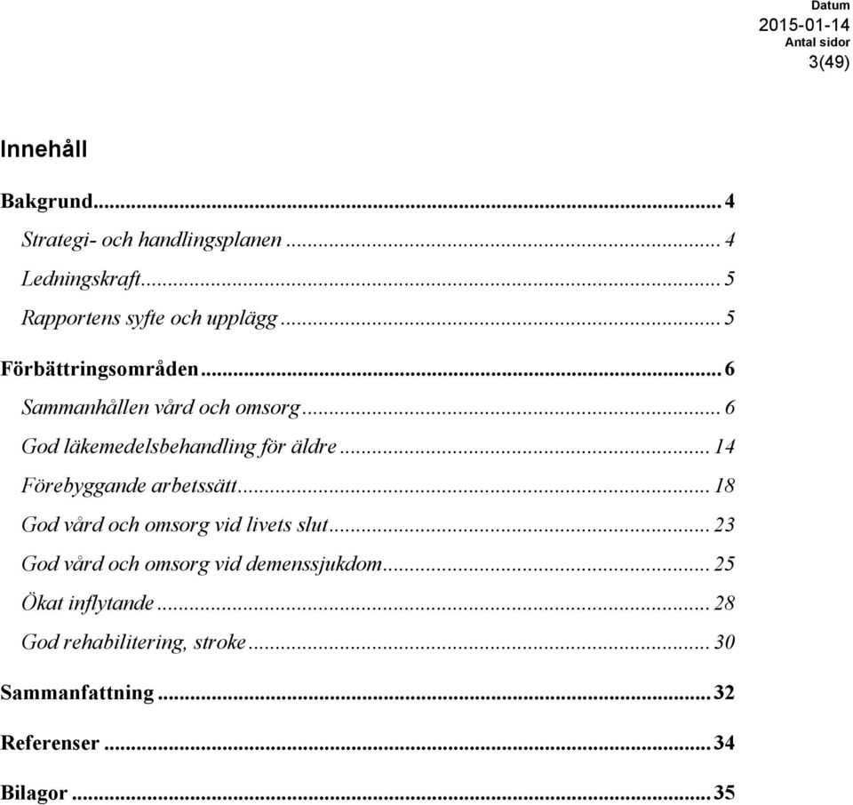 .. 14 Förebyggande arbetssätt... 18 God vård och omsorg vid livets slut.
