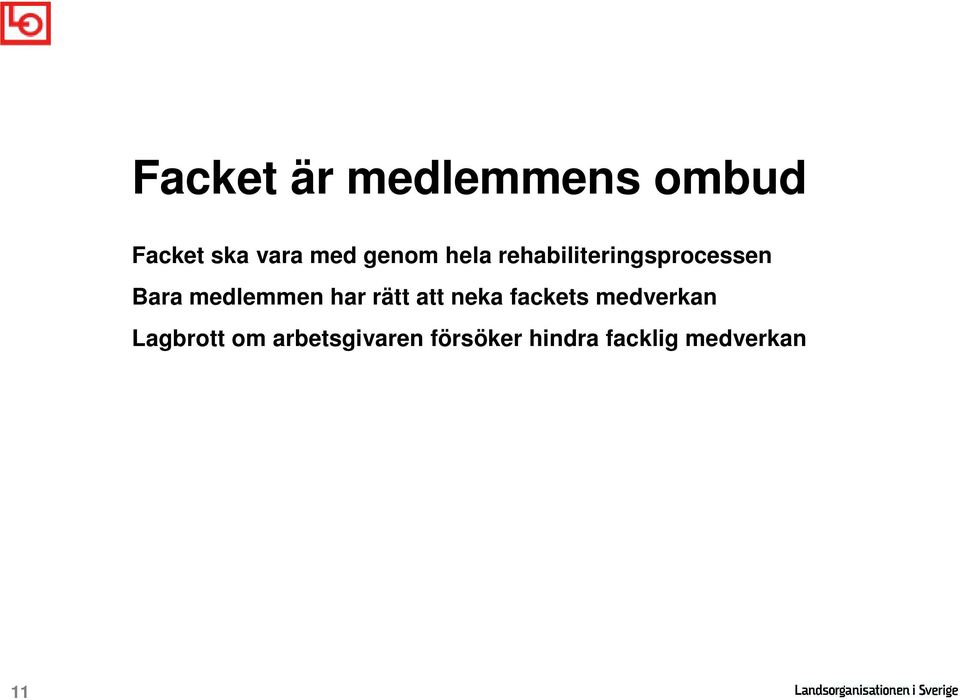 medlemmen har rätt att neka fackets medverkan